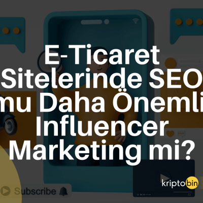 E-Ticaret Sitelerinde SEO mu Daha Önemli, Influencer Marketing mi?
